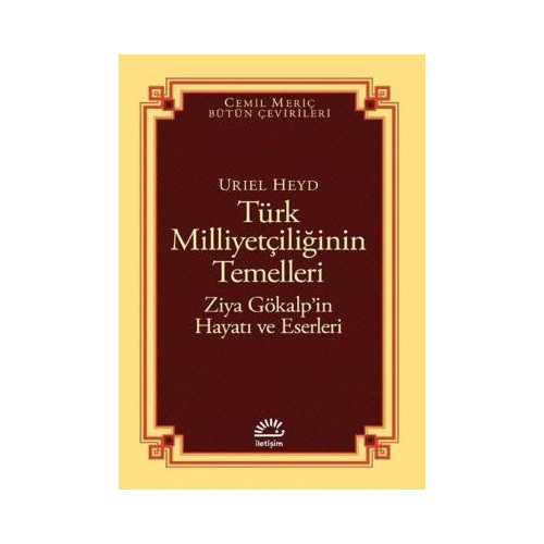 Türk Milliyetçiliğinin Temelleri: Ziya Gökalp'in Hayatı ve Eserleri Uriel Heyd