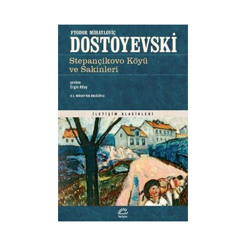 Stepançikovo Köyü ve Sakinleri - İletişim Klasikleri Fyodor Mihayloviç Dostoyevski