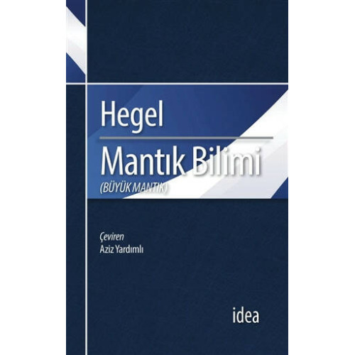 Mantık Bilimi - Büyük Mantık - Georg Wilhelm Friedrich Hegel