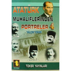 Atatürk Muhaliflerinden Portreler 4 - Yalçın Toker