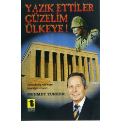 Yazık Ettiler Güzelim Ülkeye! - Mehmet Türker