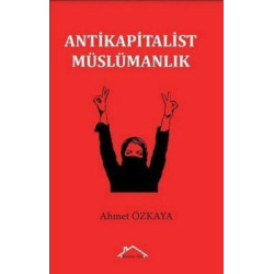 Antikapitalist Müslümanlık Ahmet Özkaya