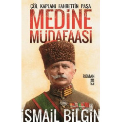 Çöl Kaplanı Fahrettin Paşa-Medine M İsmail Bilgin