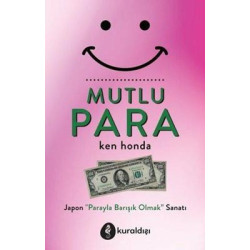 Mutlu Para - Japon Parayla Barışık Olmak Sanatı Ken Honda