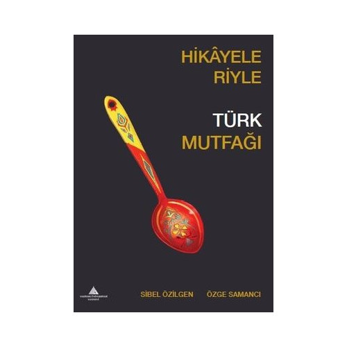 Hikayeleriyle Türk Mutfağı Sibel Özilgen