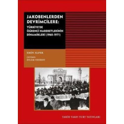 Jakobenlerden Devrimcilere-Türkiye'de Öğrenci Hareketlerinin Dinamikleri 1960 1971 Emin Alper