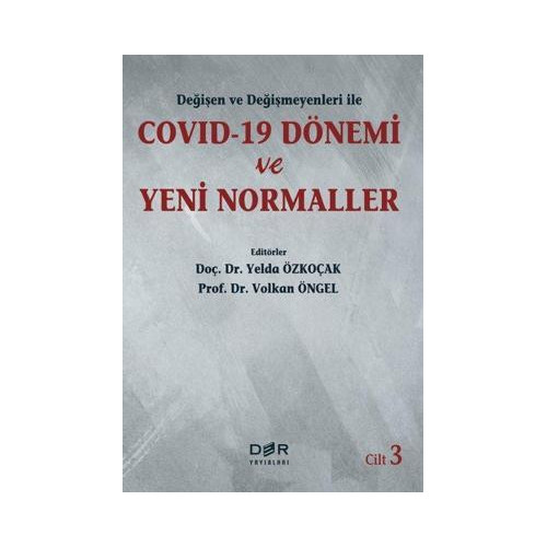 Degisen ve Degismeyenleri ile Covid-19 Donemi ve Yeni Normaller - Cilt 3  Kolektif