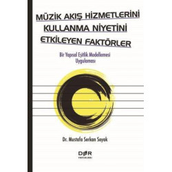 Müzik Akış Hizmetlerini Kullanma Niyetini Etkileyen Faktörler Mustafa Serkan Soyak