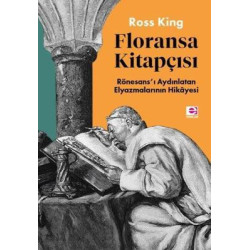 Floransa Kitapçısı: Rönesans'ı Aydınlatan Elyazmalarının Hikayesi Ross King