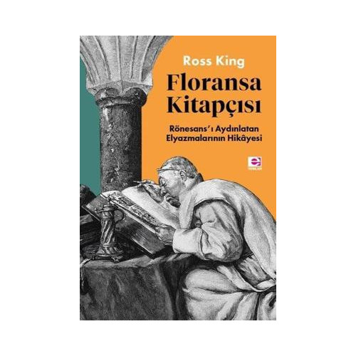 Floransa Kitapçısı: Rönesans'ı Aydınlatan Elyazmalarının Hikayesi Ross King