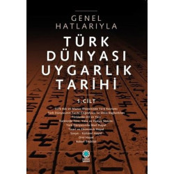 Genel Hatlarıyla Türk Dünyası Uygarlık Tarihi 1.Cilt  Kolektif
