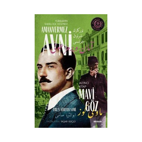 Mavi Göz - Türkler'in Sherlock Holmes'i Amanvermez Avni Altıncı Kitap Ebu's Süreyya Sami