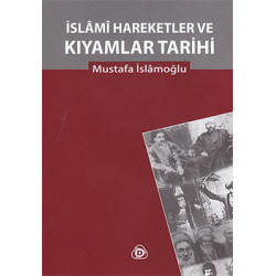 İslami Hareketler ve Kıyamlar Tarihi Mustafa İslamoğlu