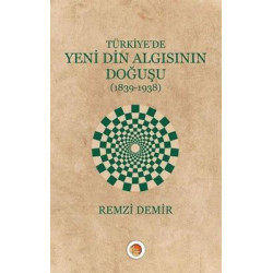 Türkiye'de Yeni Din Algısının Doğuşu 1839-1938 Remzi Demir