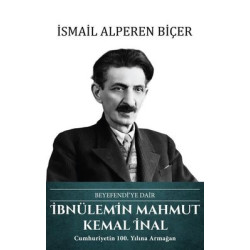 İbnülemin Mahmut Kemal İnal: Beyefendi'ye Dair İsmail Alperen Biçer