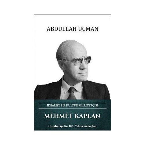 Mehmet Kaplan: İdealist Bir Kültür Milliyetçisi Abdullah Uçman