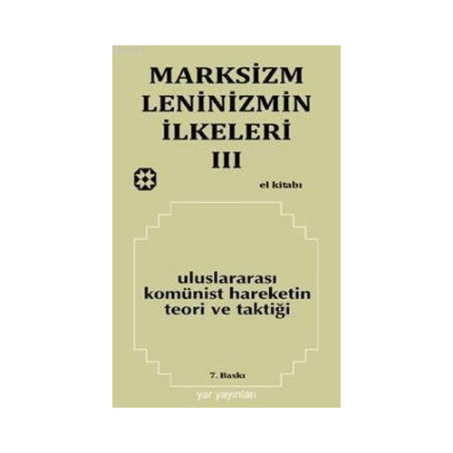Marksizm Leninizmin İlkeleri 3 Uluslararası Komünist Hareketin Teori ve Taktiği  Kolektif