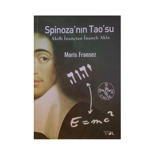 Spinozanın Taosu - Akıllı İnançtan İnançlı Akla Moris Fransez