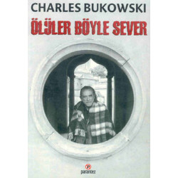 Ölüler Böyle Sever Charles Bukowski