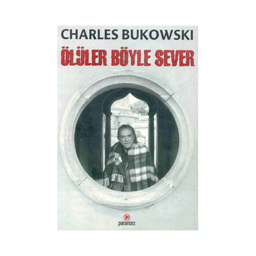 Ölüler Böyle Sever Charles Bukowski
