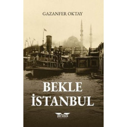 Bekle İstanbul Gazanfer Oktay