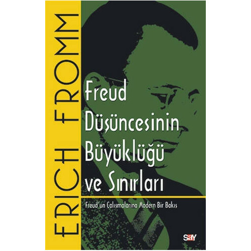 Freud Düşüncesinin Büyüklüğü ve Sınırları - Erich Fromm