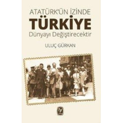 Atatürk'ün İzinde Türkiye...