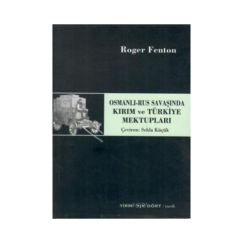 Osmanlı-Rus Savaşında Kırım ve Türkiye Mektupları Roger Fenton