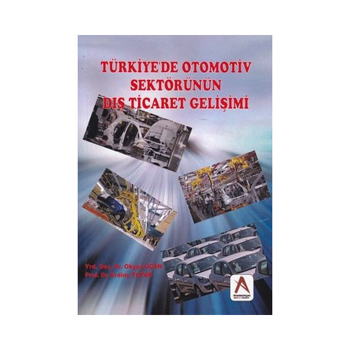 Türkiye'de Otomotiv Sektörünün Dış Ticaret Gelişimi Okyay Uçan