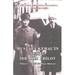 Mustafa Kemal'in Dostu İbrahim Ebilov Akif Ahundov