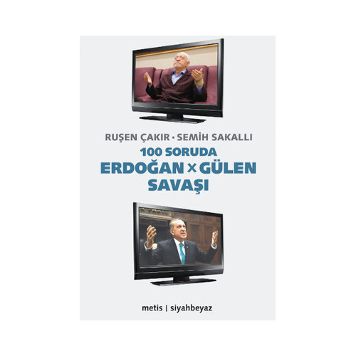 100 Soruda Erdoğan - Gülen Savaşı Ruşen Çakır