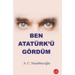 Ben Atatürk’ü Gördüm - A. C. Nasuhbeyoğlu