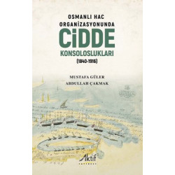 Osmanlı Hac Organizasyonunda Cidde Konsoloslukları 1840 - 1916 Abdullah Çakmak