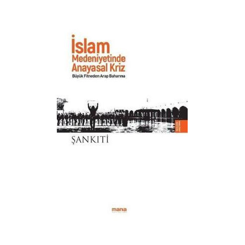 İslam Medeniyetinde Anayasal Kriz M.b. Muhtar eş-Şankıti