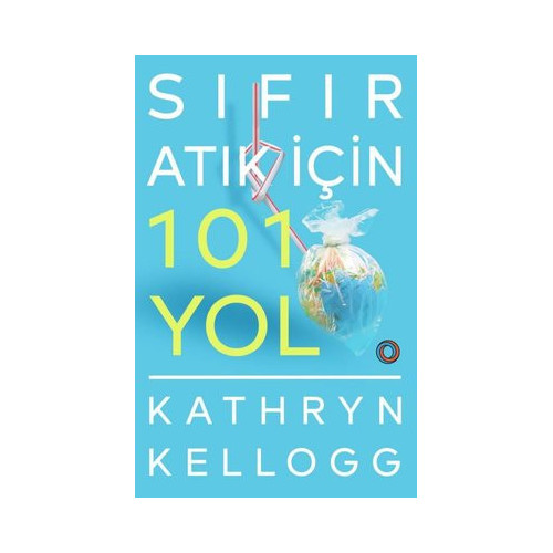 Sıfır Atık İçin 101 Yol Kathryn Kellogg