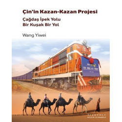Çin'in Kazan-Kazan Projesi-Çağdaş İpek Yolu Bir Kuşak Bir Yol Wang Yiwei
