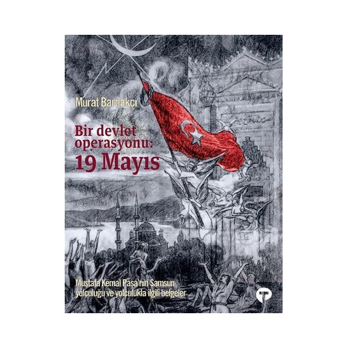 Bir Devlet Operasyonu: 19 Mayıs-Büyük Boy Murat Bardakçı