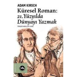 Küresel Roman-21.Yüzyılda Dünyayı Yazmak Adam Kirsch