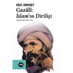 Gazali: İslamın Dirilişi Eric Ormsby