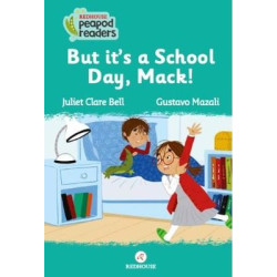 But It's a School Day Mack! Juliet Clare Bell