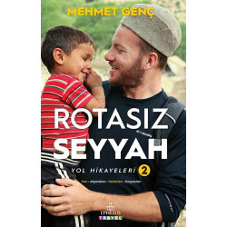 Rotasız Seyyah Yol Hikayeleri - 2     - Mehmet Genç