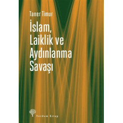 İslam, Laiklik ve Aydınlanma Savaşı - Taner Timur