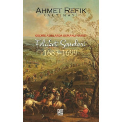 Felaket Seneleri 1683-1699 Ahmet Refik Altınay