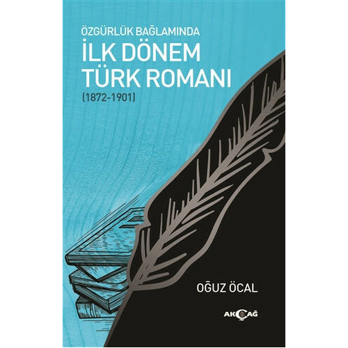 Özgürlük Bağlamında İlk Dönem Türk Romanı (1872-1901) - Oğuz Öcal