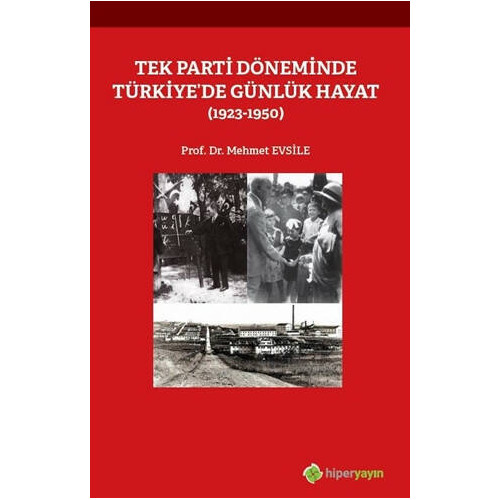 Tek Parti Döneminde Türkiye’de Günlük Hayat  (1923-1950) - Mehmet Evsile