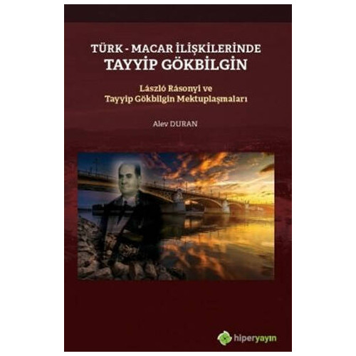 Türk - Macar İlişkilerinde Tayyip Gökbilgin - Alev Duran
