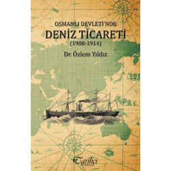 Osmanlı Devleti'nde Deniz Ticareti (1908 - 1914) - Özlem Yıldız