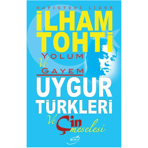 Yolum ve Gayem - Uygur Türkleri ve Çin Meselesi  Kolektif