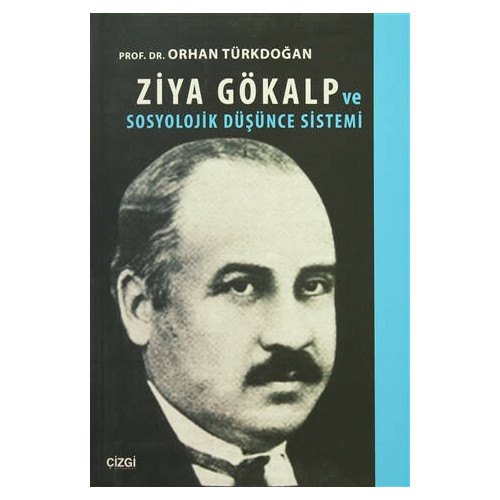 Ziya Gökalp ve Sosyolojik Düşünce Sistemi - Orhan Türkdoğan