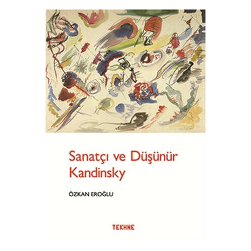 Sanatçı ve Düşünür Kandinsky - Özkan Eroğlu